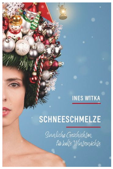 Schneeschmelze - Sinnliche Geschichten für kalte Winternächte